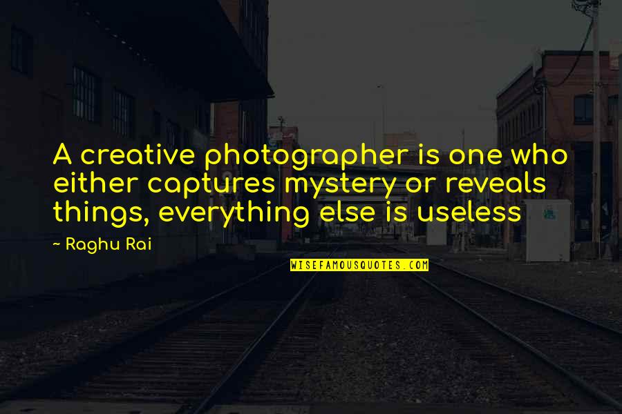 Never Giving Up On Him Quotes By Raghu Rai: A creative photographer is one who either captures