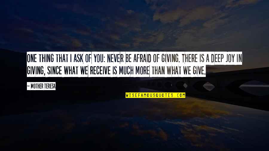 Never Giving Up On Us Quotes By Mother Teresa: One thing that I ask of you: Never