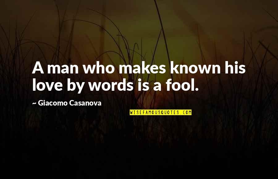 Never Giving Up The Fight Quotes By Giacomo Casanova: A man who makes known his love by