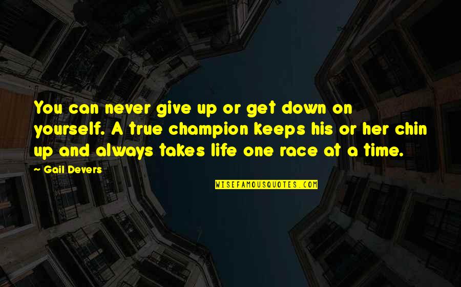 Never Giving Up You Quotes By Gail Devers: You can never give up or get down Never Giving Up You Quotes By Gail Devers: You can never give up or get down