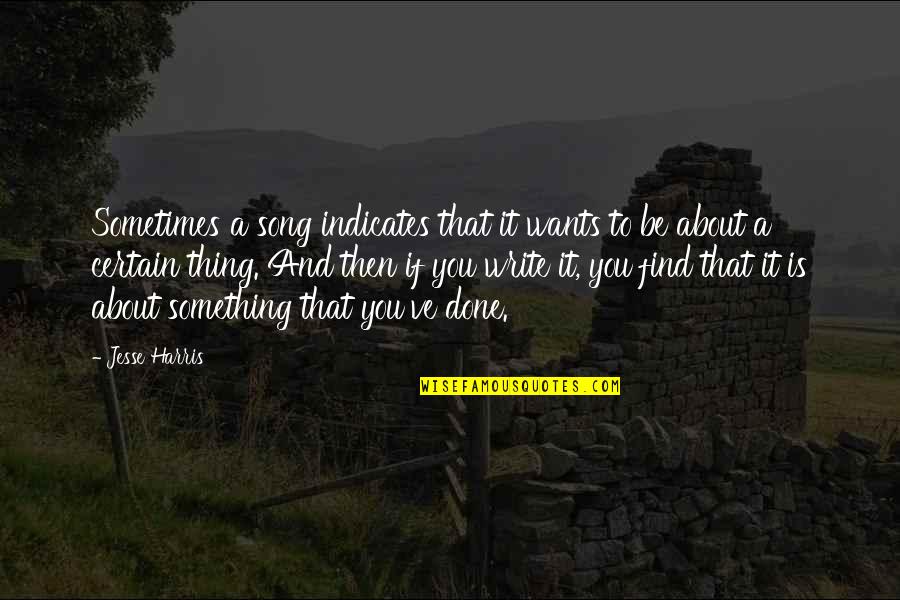 Never Go Back Lee Child Quotes By Jesse Harris: Sometimes a song indicates that it wants to Never Go Back Lee Child Quotes By Jesse Harris: Sometimes a song indicates that it wants to