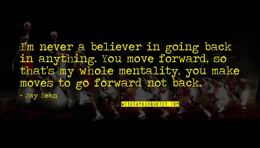 Never Going Back To You Quotes By Jay Sean: I'm never a believer in going back in