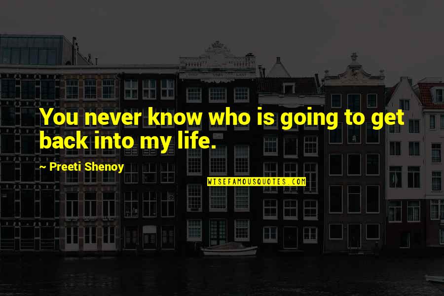 Never Going Back To You Quotes By Preeti Shenoy: You never know who is going to get