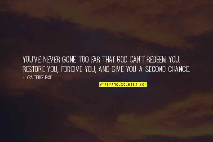 Never Gone Quotes By Lysa TerKeurst: You've never gone too far that God can't