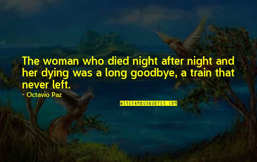 Never Goodbye Quotes By Octavio Paz: The woman who died night after night and