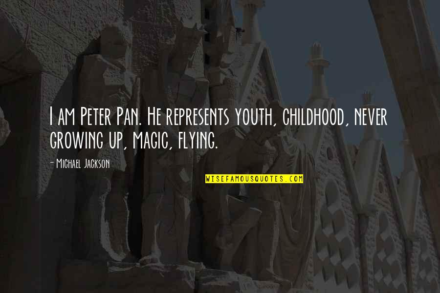 Never Growing Up Peter Pan Quotes By Michael Jackson: I am Peter Pan. He represents youth, childhood,