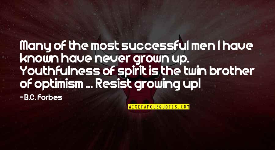 Never Growing Up Quotes By B.C. Forbes: Many of the most successful men I have Never Growing Up Quotes By B.C. Forbes: Many of the most successful men I have