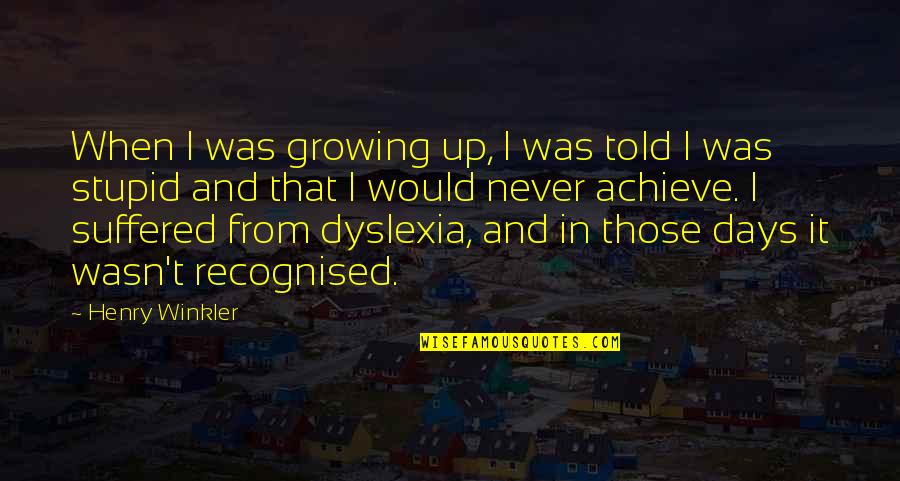 Never Growing Up Quotes By Henry Winkler: When I was growing up, I was told Never Growing Up Quotes By Henry Winkler: When I was growing up, I was told