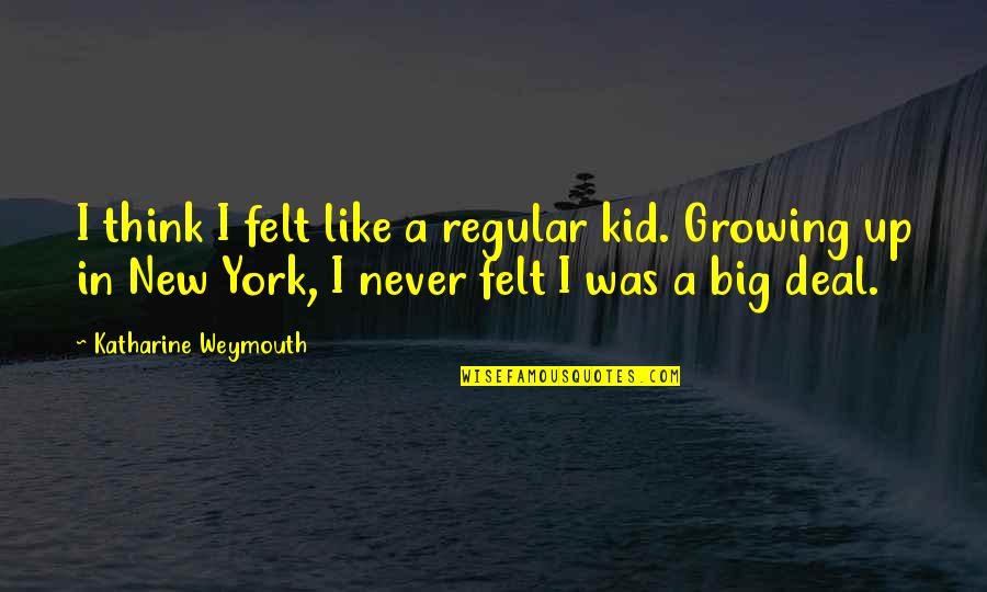 Never Growing Up Quotes By Katharine Weymouth: I think I felt like a regular kid. Never Growing Up Quotes By Katharine Weymouth: I think I felt like a regular kid.