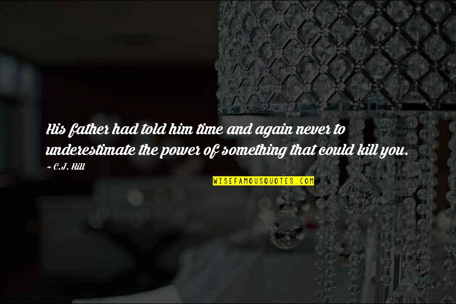 Never Had A Father Quotes By C.J. Hill: His father had told him time and again