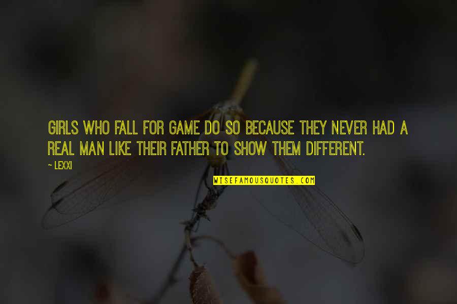 Never Had A Father Quotes By Lexxi: Girls who fall for game do so because
