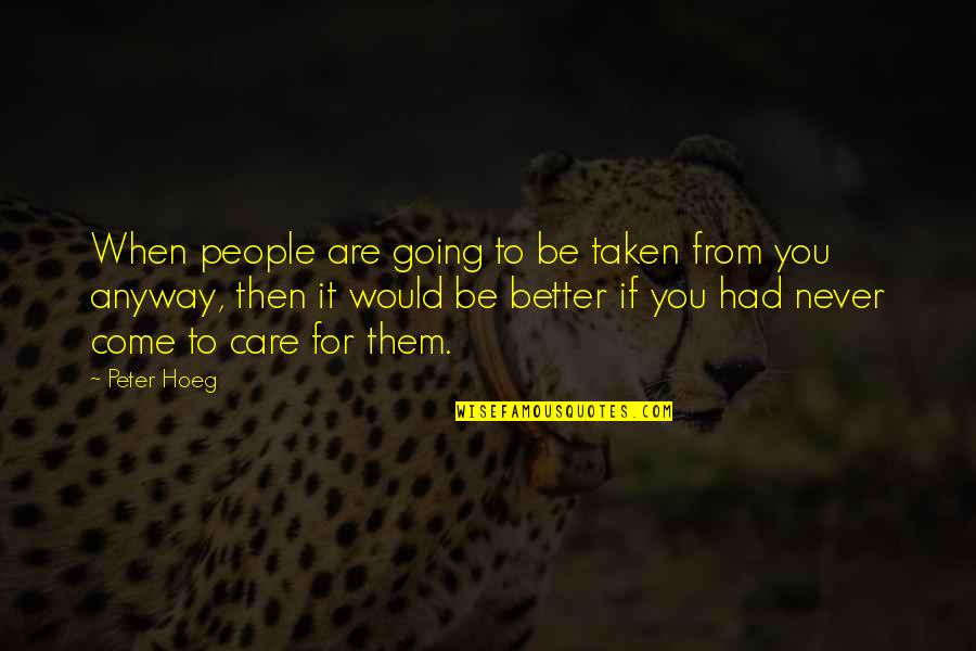 Never Had You Quotes By Peter Hoeg: When people are going to be taken from