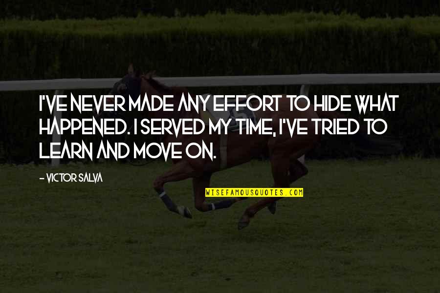 Never Happened Quotes By Victor Salva: I've never made any effort to hide what Never Happened Quotes By Victor Salva: I've never made any effort to hide what