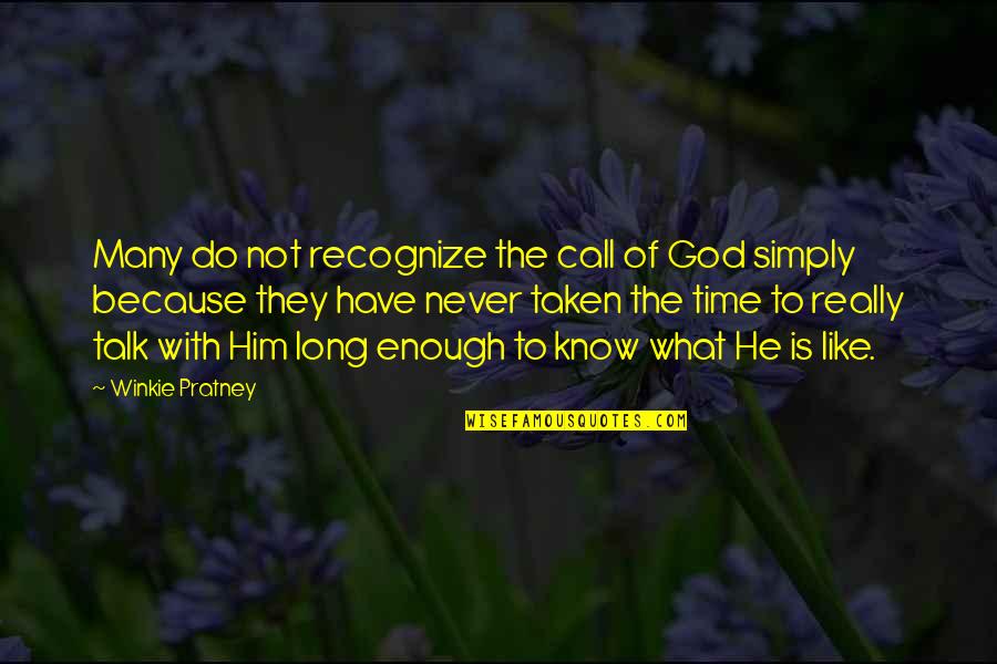 Never Have Enough Time Quotes By Winkie Pratney: Many do not recognize the call of God