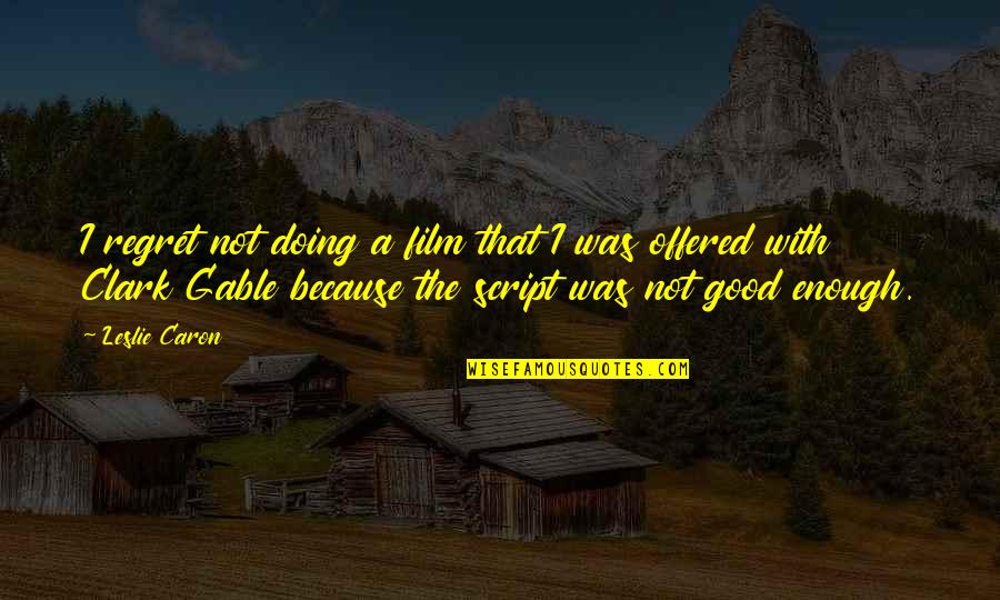 Never Have I Ever Mom Quotes By Leslie Caron: I regret not doing a film that I
