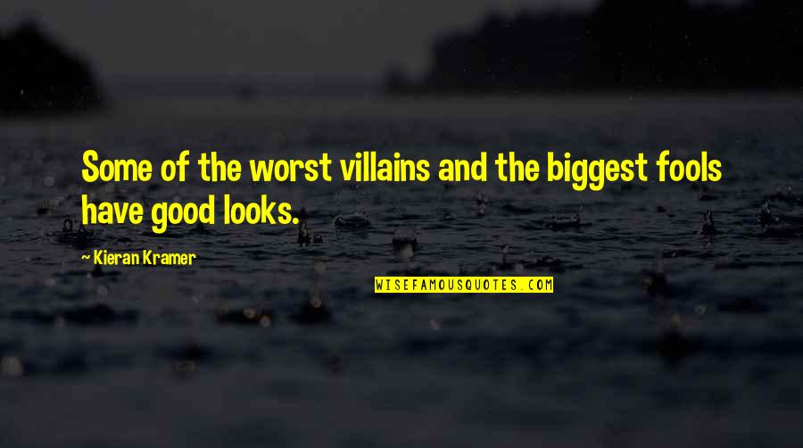 Never Hold Back Quotes By Kieran Kramer: Some of the worst villains and the biggest