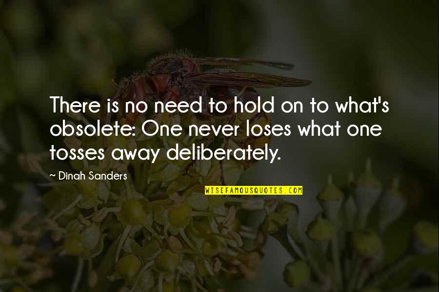 Never Hold On Quotes By Dinah Sanders: There is no need to hold on to