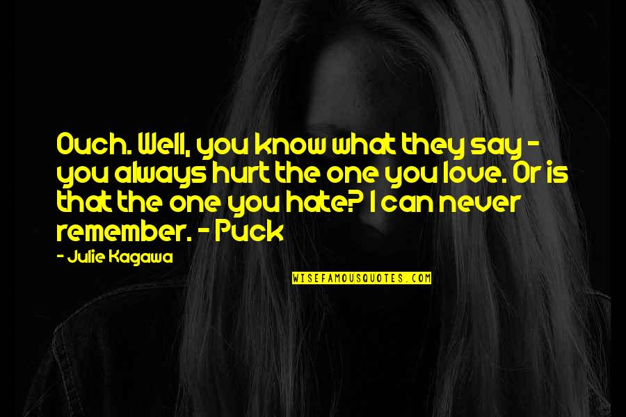 Never Hurt The One You Love Quotes By Julie Kagawa: Ouch. Well, you know what they say -