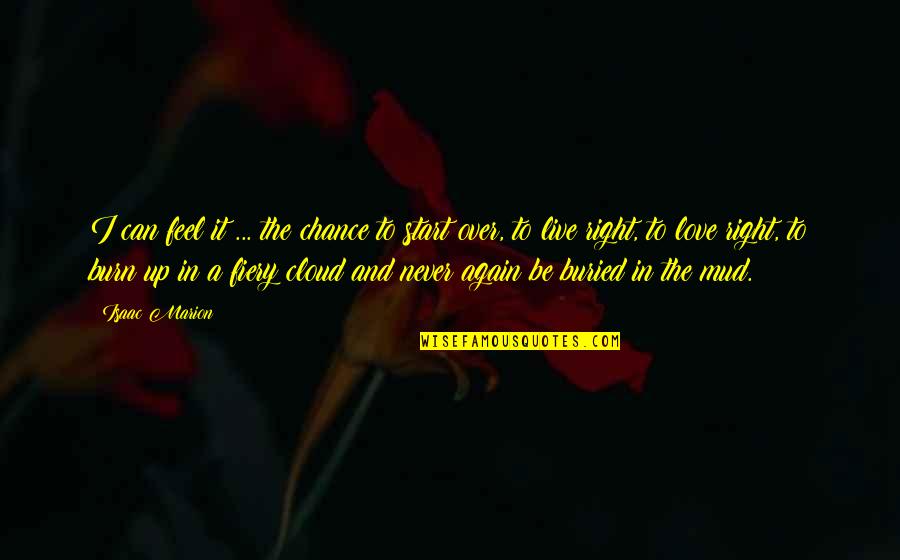 Never In Love Again Quotes By Isaac Marion: I can feel it ... the chance to