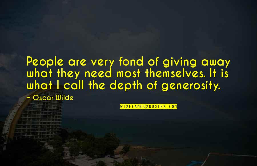 Never Insult Love Quotes By Oscar Wilde: People are very fond of giving away what