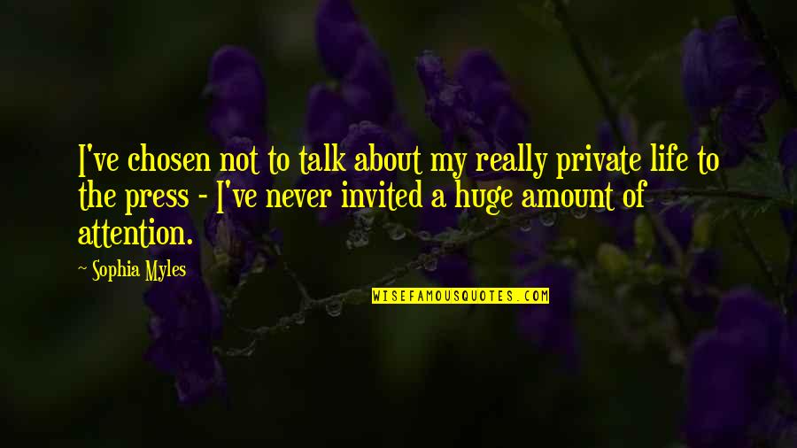 Never Invited Quotes By Sophia Myles: I've chosen not to talk about my really