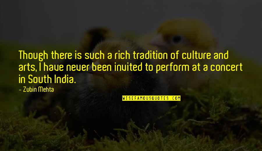 Never Invited Quotes By Zubin Mehta: Though there is such a rich tradition of