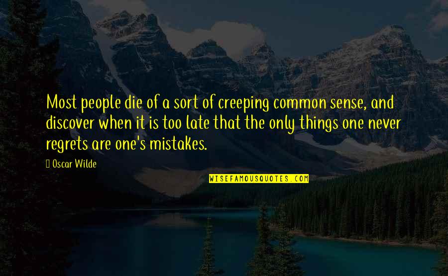 Never Is Too Late Quotes By Oscar Wilde: Most people die of a sort of creeping