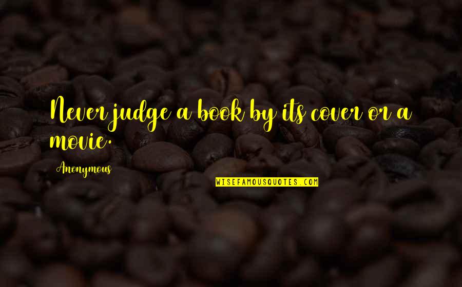 Never Judge A Book By Its Cover Quotes By Anonymous: Never judge a book by its cover or