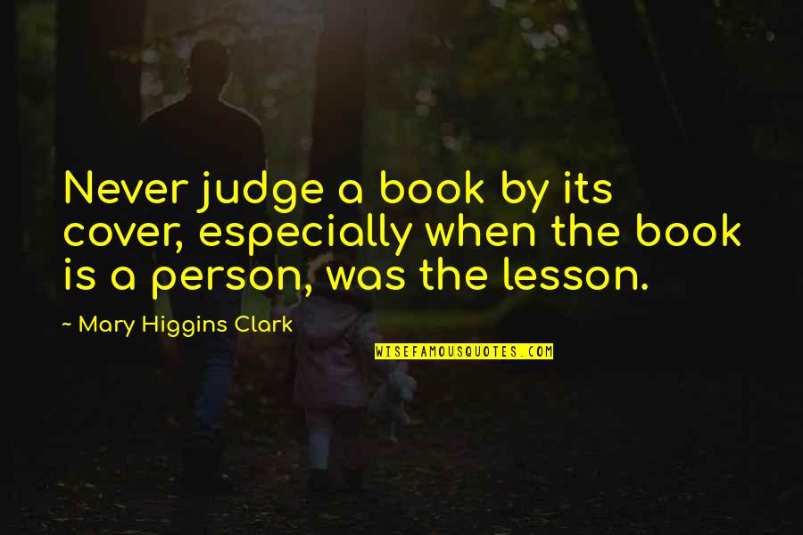 Never Judge A Book By Its Cover Quotes By Mary Higgins Clark: Never judge a book by its cover, especially