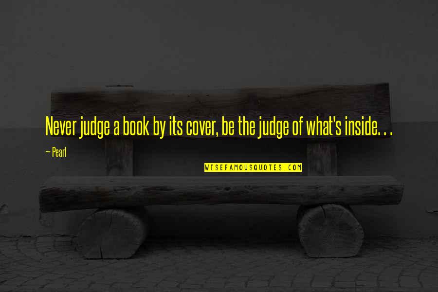 Never Judge A Book By Its Cover Quotes By Pearl: Never judge a book by its cover, be