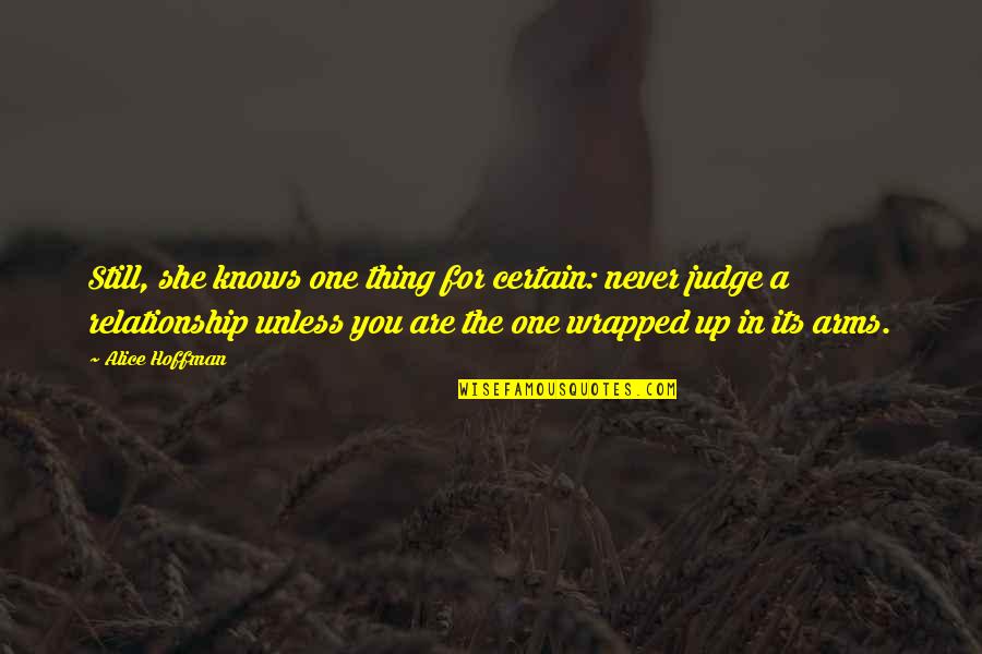 Never Judge Quotes By Alice Hoffman: Still, she knows one thing for certain: never