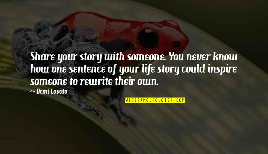 Never Know Someone Quotes By Demi Lovato: Share your story with someone. You never know