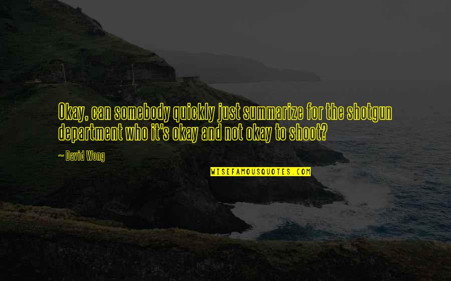 Never Know Where Life Will Take You Quotes By David Wong: Okay, can somebody quickly just summarize for the Never Know Where Life Will Take You Quotes By David Wong: Okay, can somebody quickly just summarize for the