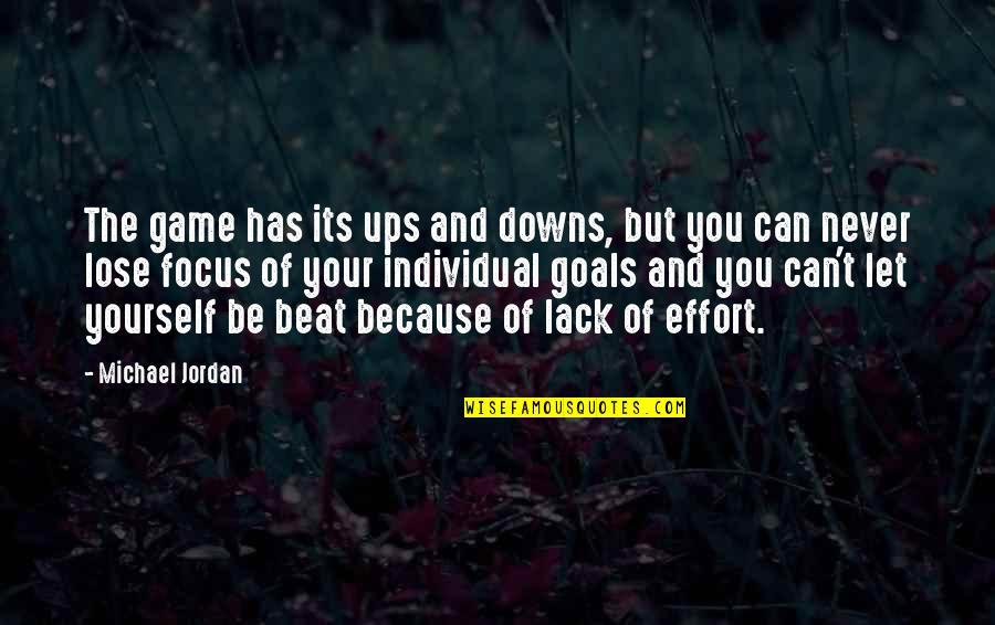 Never Lack Quotes By Michael Jordan: The game has its ups and downs, but