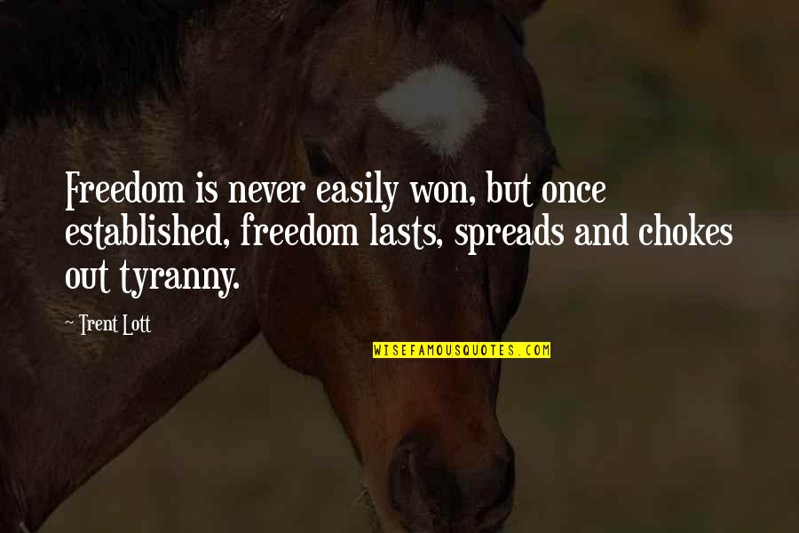 Never Lasts Quotes By Trent Lott: Freedom is never easily won, but once established, Never Lasts Quotes By Trent Lott: Freedom is never easily won, but once established,