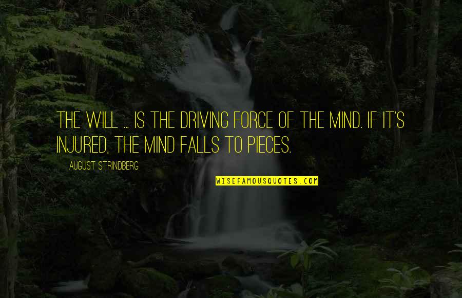 Never Learning A Lesson Quotes By August Strindberg: The will ... is the driving force of