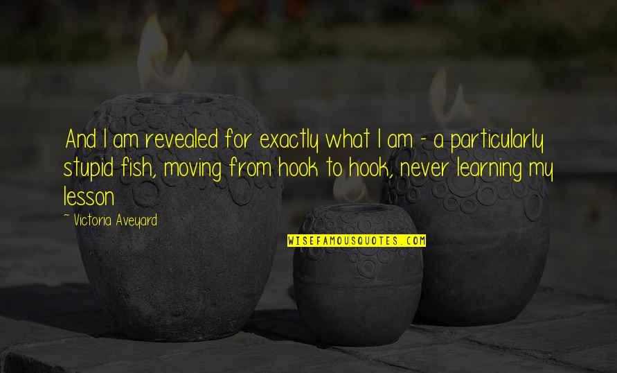 Never Learning A Lesson Quotes By Victoria Aveyard: And I am revealed for exactly what I