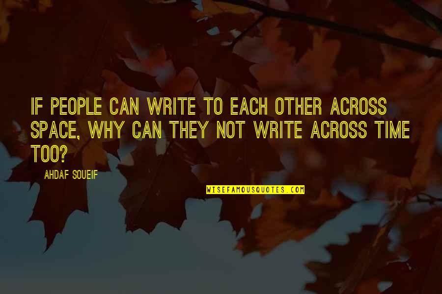 Never Leave You Behind Quotes By Ahdaf Soueif: If people can write to each other across
