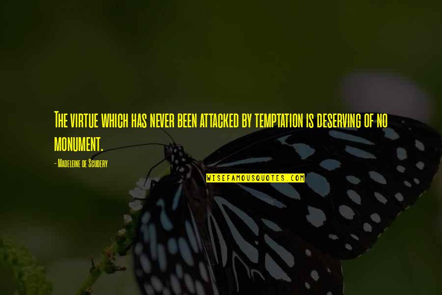Never Leave You Behind Quotes By Madeleine De Scudery: The virtue which has never been attacked by