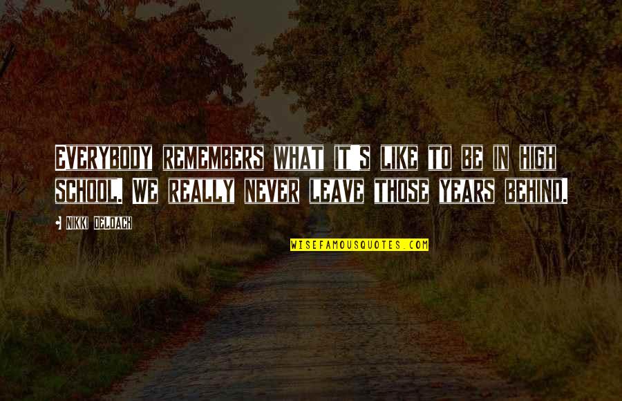 Never Leave You Behind Quotes By Nikki DeLoach: Everybody remembers what it's like to be in