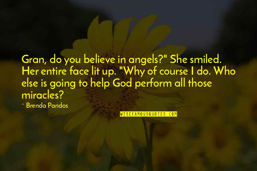 Never Leaving Your Love Quotes By Brenda Pandos: Gran, do you believe in angels?" She smiled.