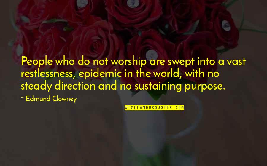 Never Let Anyone Disrespect You Quotes By Edmund Clowney: People who do not worship are swept into