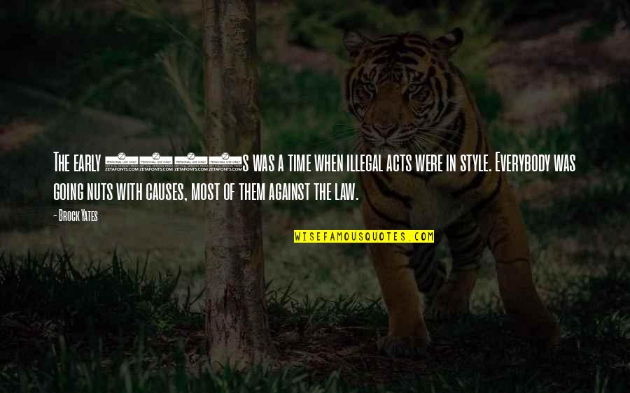 Never Let Go Of The Person You Love Quotes By Brock Yates: The early 1970s was a time when illegal