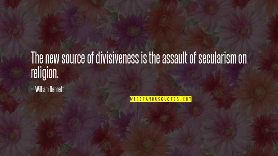 Never Let Go Of The Person You Love Quotes By William Bennett: The new source of divisiveness is the assault Never Let Go Of The Person You Love Quotes By William Bennett: The new source of divisiveness is the assault