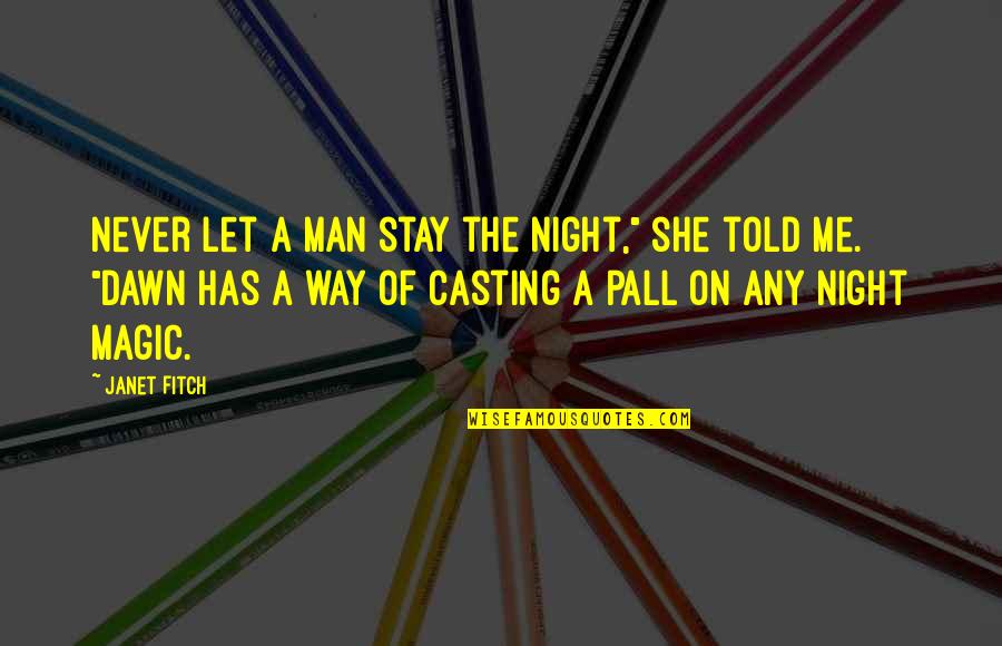 Never Let Man Quotes By Janet Fitch: Never let a man stay the night," she