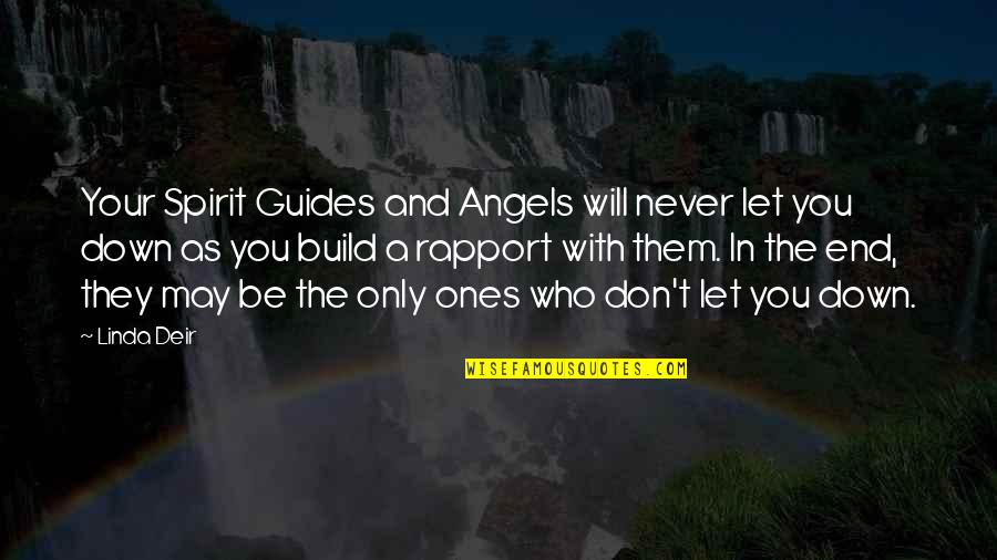 Never Let You Down Quotes By Linda Deir: Your Spirit Guides and Angels will never let