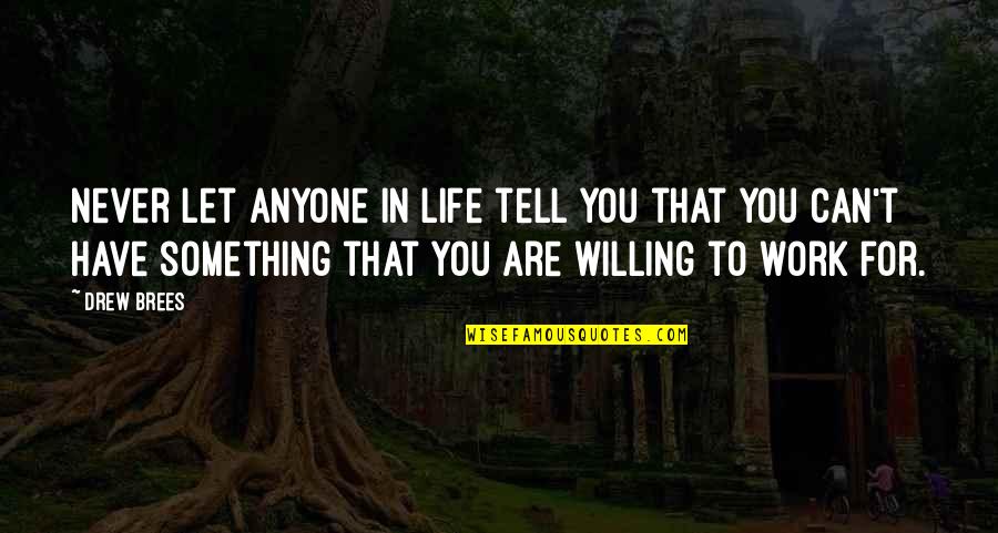 Never Let You Quotes By Drew Brees: Never let anyone in life tell you that Never Let You Quotes By Drew Brees: Never let anyone in life tell you that
