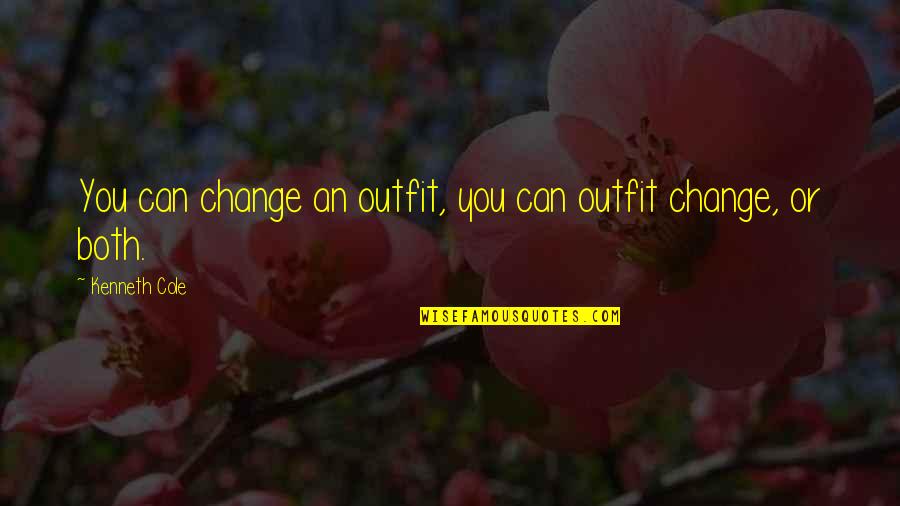 Never Let Your Smile Fades Quotes By Kenneth Cole: You can change an outfit, you can outfit