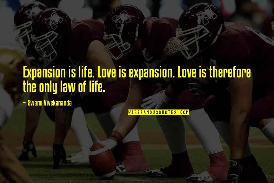 Never Letting Go Of Someone You Love Quotes By Swami Vivekananda: Expansion is life. Love is expansion. Love is