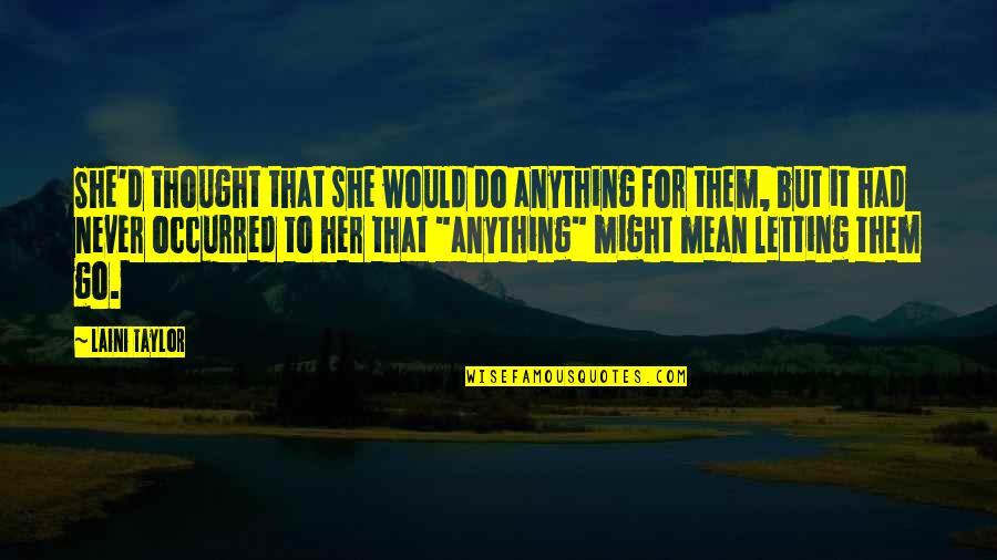 Never Letting Go Quotes By Laini Taylor: She'd thought that she would do anything for